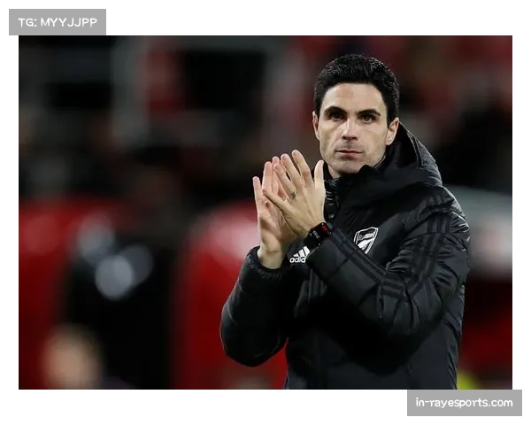 阿尔特塔坚持自我主见 平衡外界期待与战术实效性